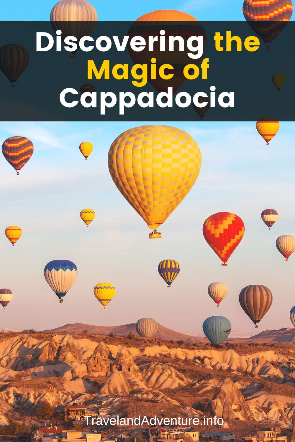 Discovering the Magic of Cappadocia A Guide to Turkey's Otherworldly Landscape